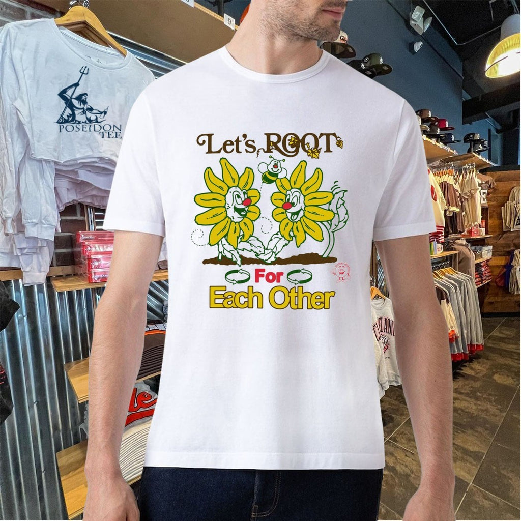 Let’s Root For Each Other T-shirt