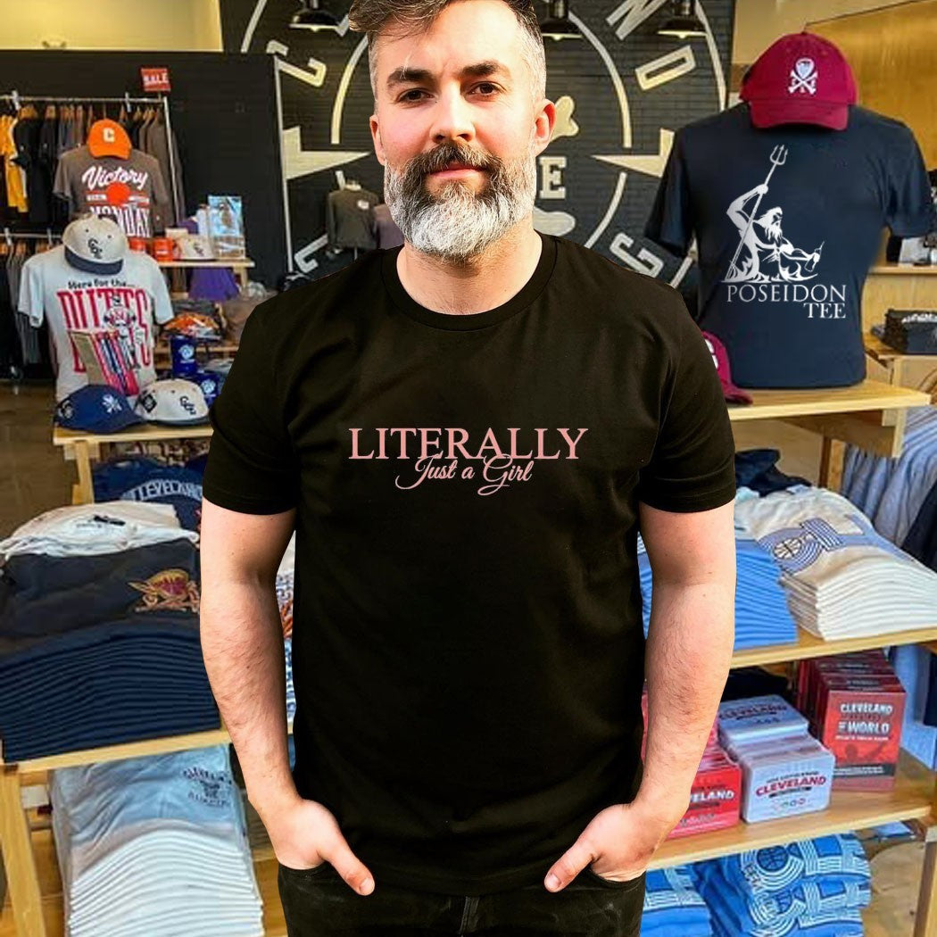 Literally Just A Girl T-shirt