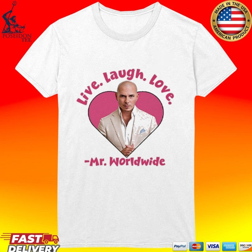 Live Laugh Love Mr Worldwide T-shirt