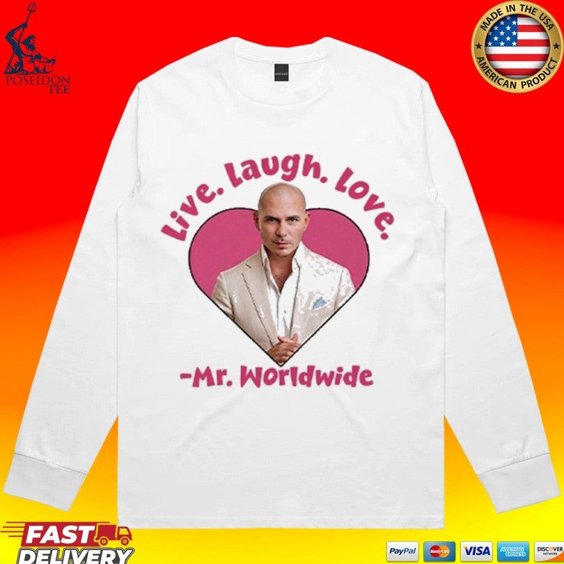 Live Laugh Love Mr Worldwide T-shirt