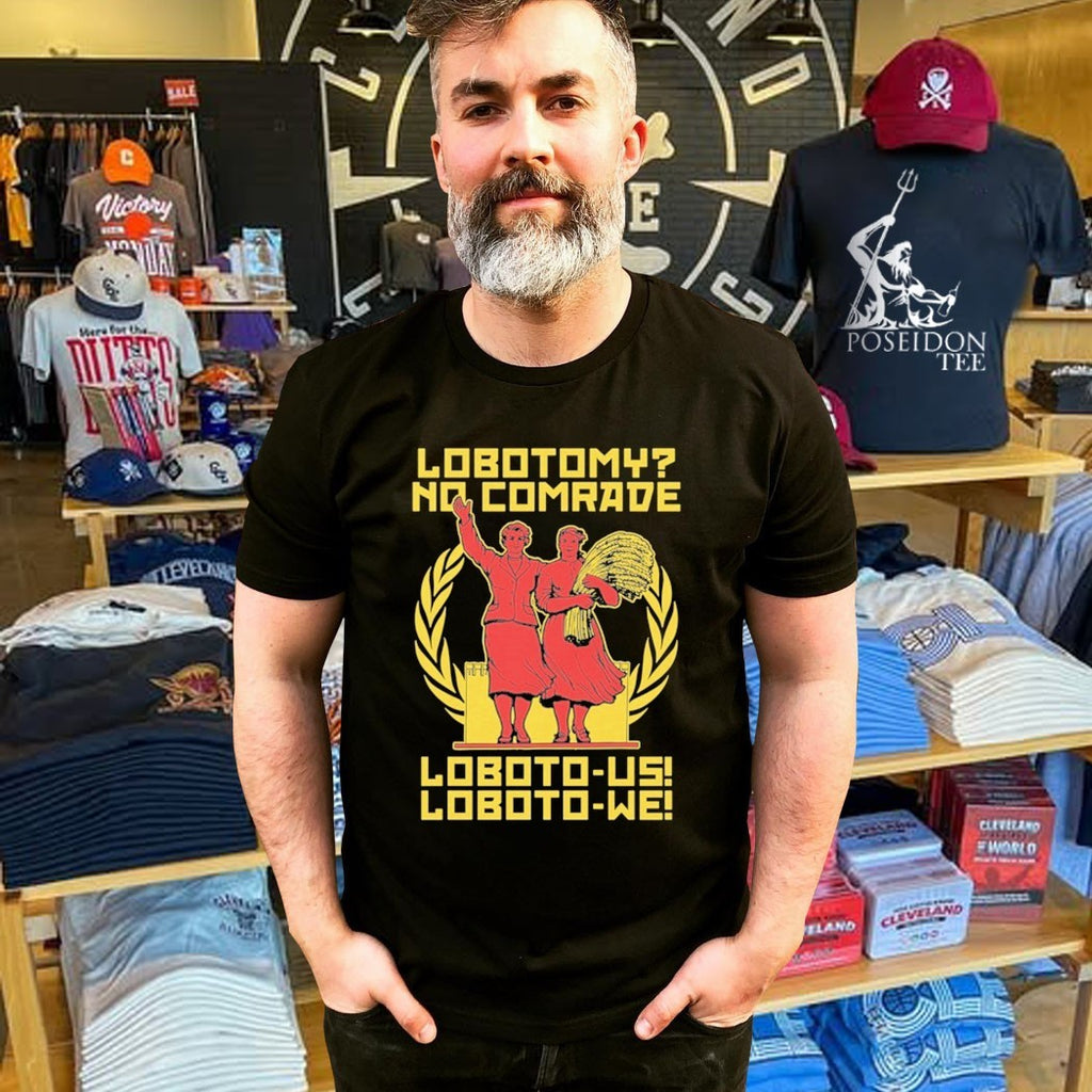 Lobotomy No Comrade Loboto-us Loboto-we T-shirt