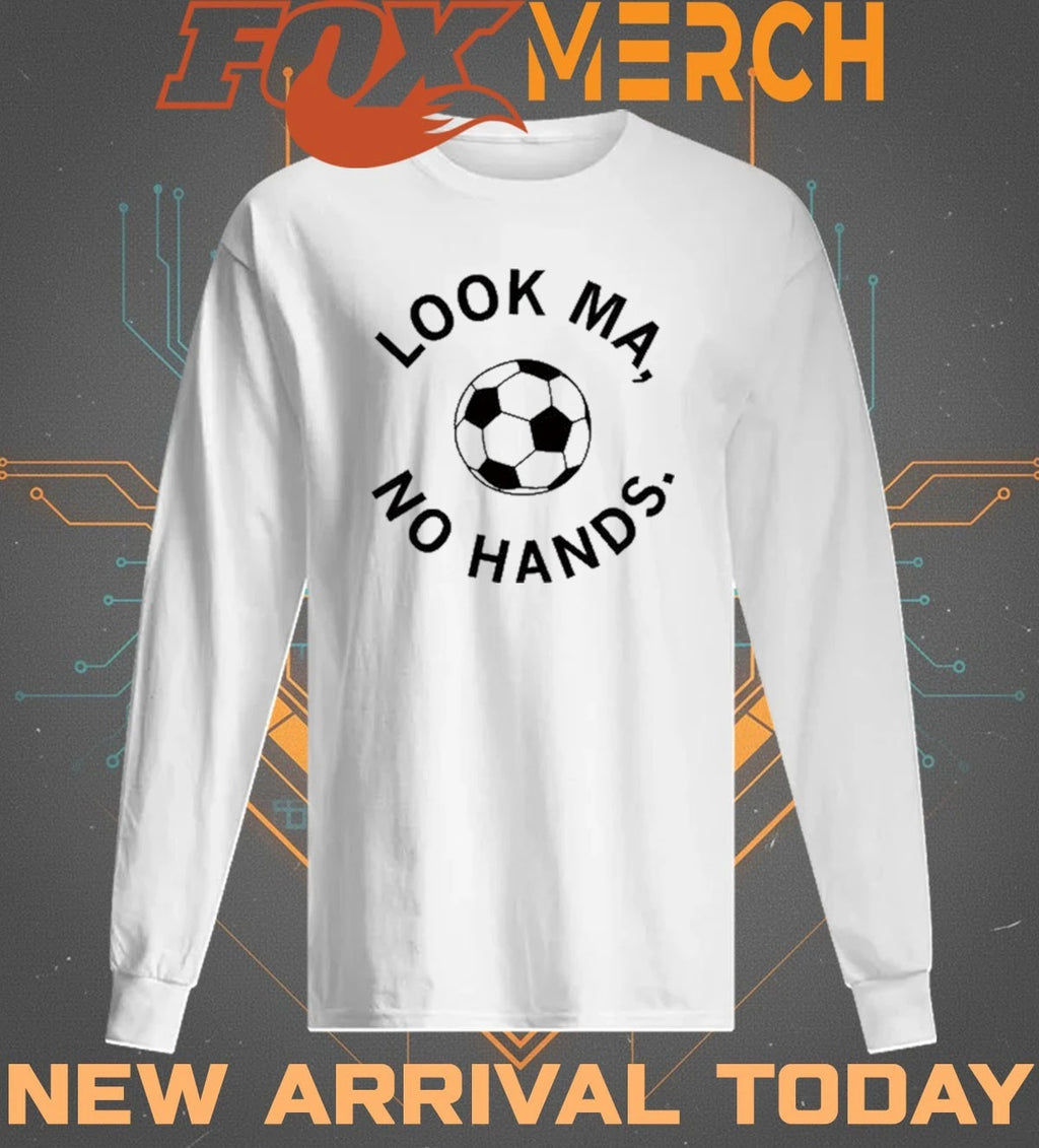 Look ma no hands soccer t-shirt