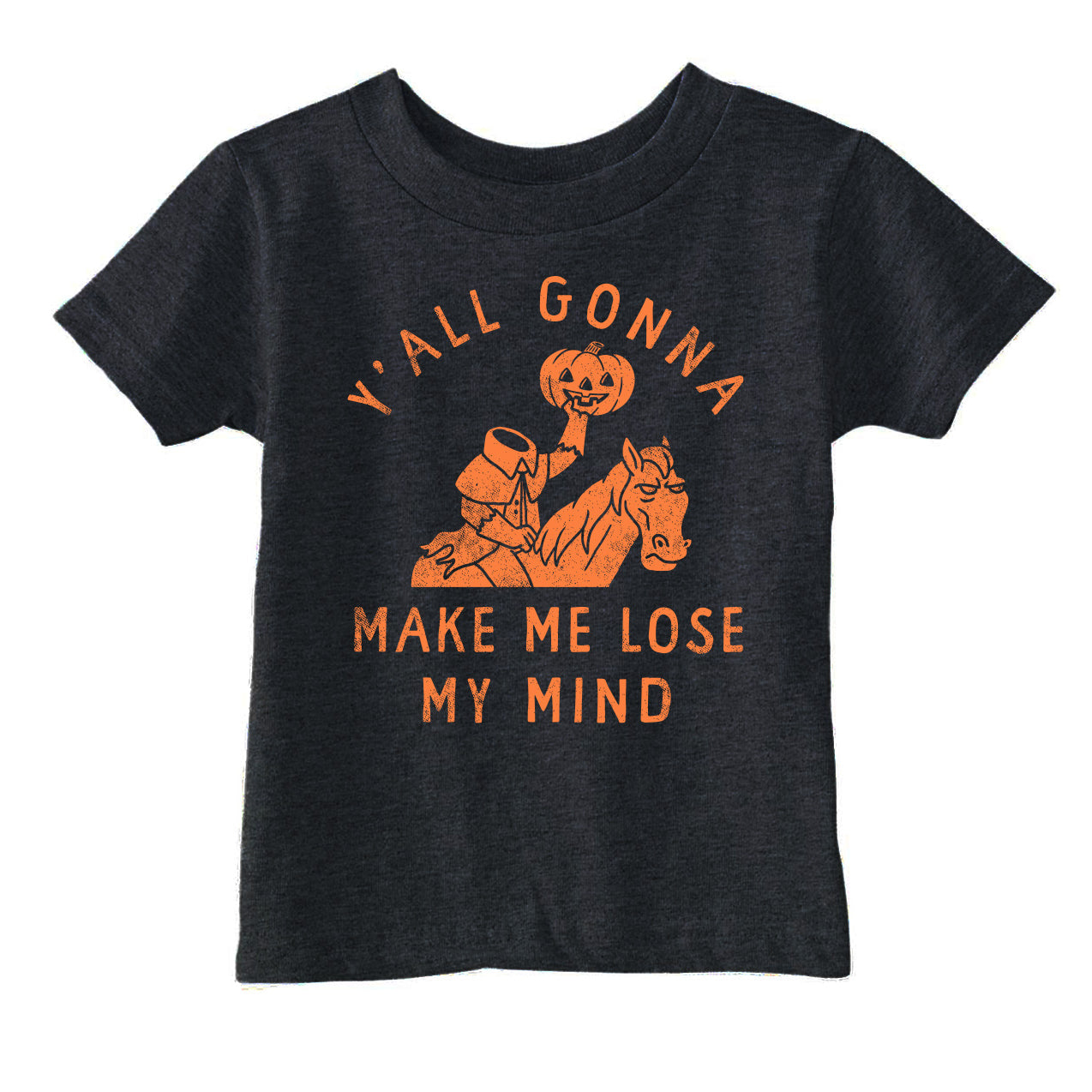 Yall Gonna Make Me Lose My Mind Toddler T Shirt