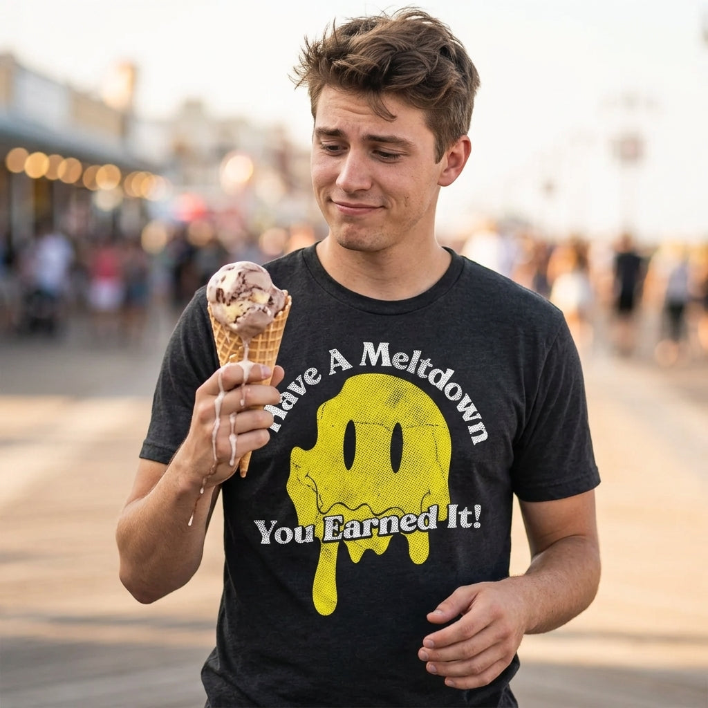 Have A Meltdown You Earned It Men's T Shirt