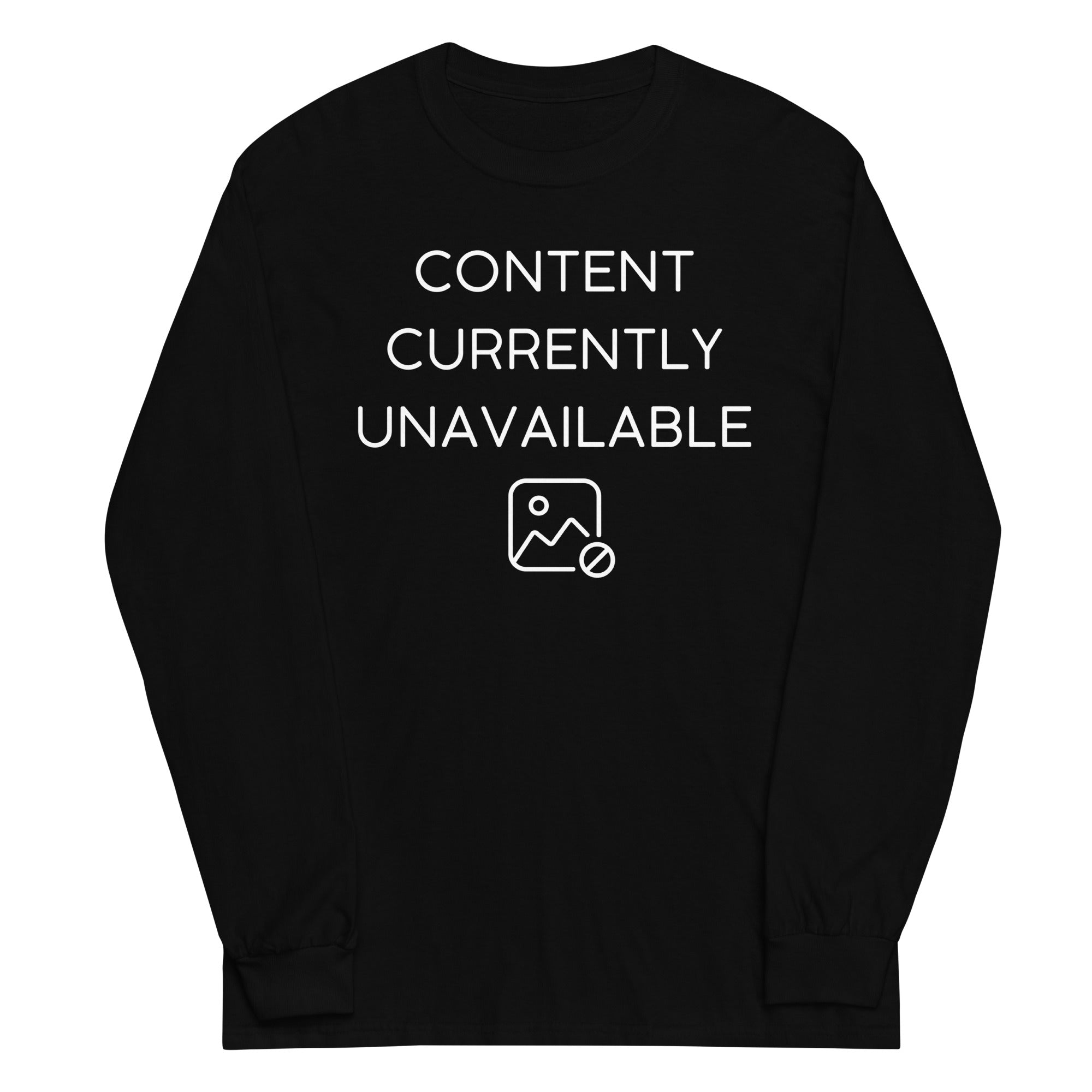 Content Currently Unavailable Unisex Long Sleeve Tee
