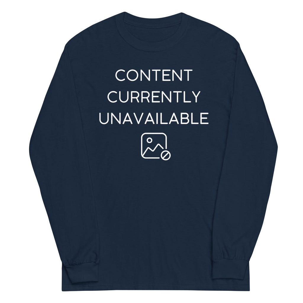 Content Currently Unavailable Unisex Long Sleeve Tee