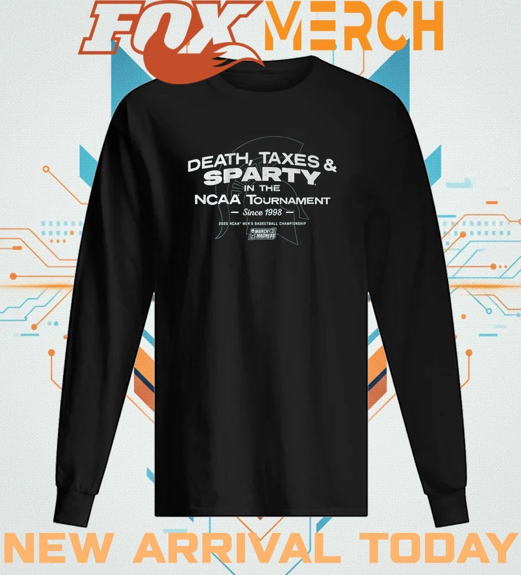 Michigan State Spartans MBB Death, Taxes, &amp; Sparty In The NCAA Tournament t-shirt