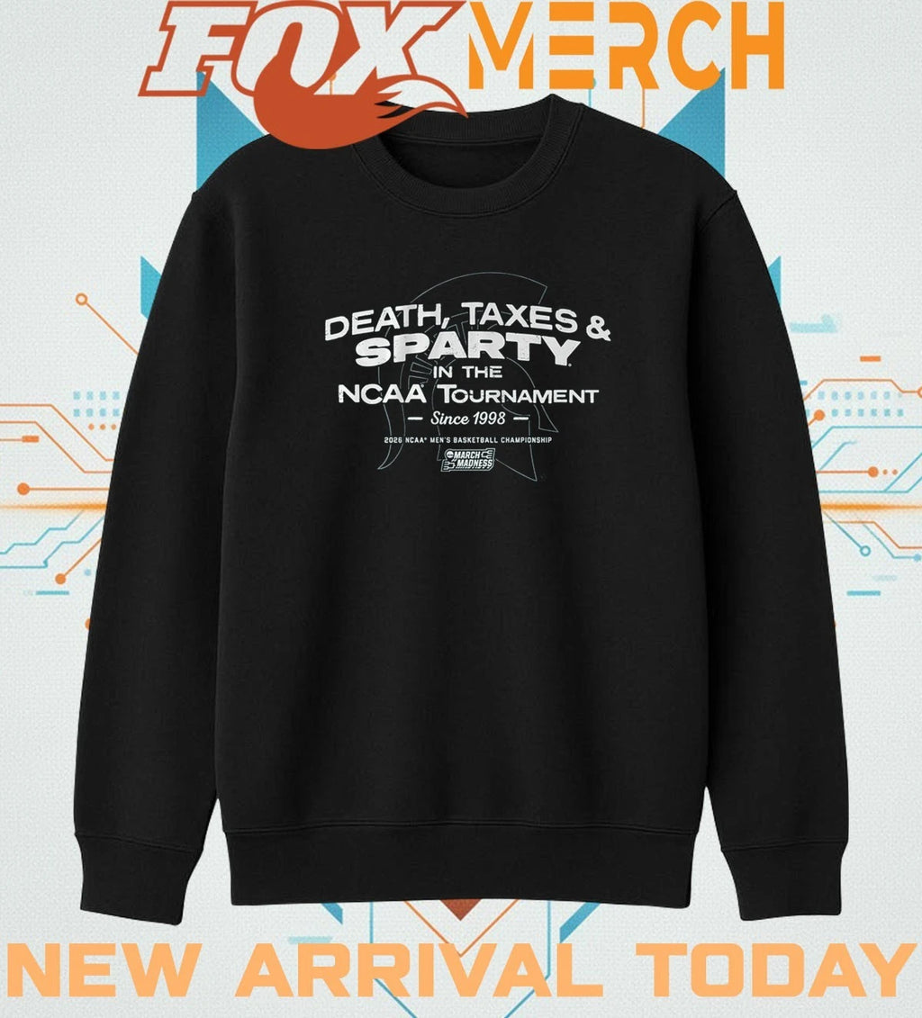 Michigan State Spartans MBB Death, Taxes, &amp; Sparty In The NCAA Tournament t-shirt