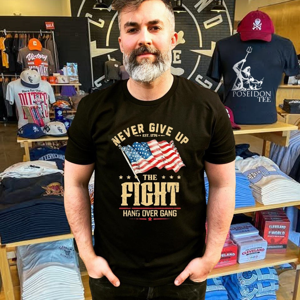 Never Give Up The Fight Hang Over Gang T-shirt