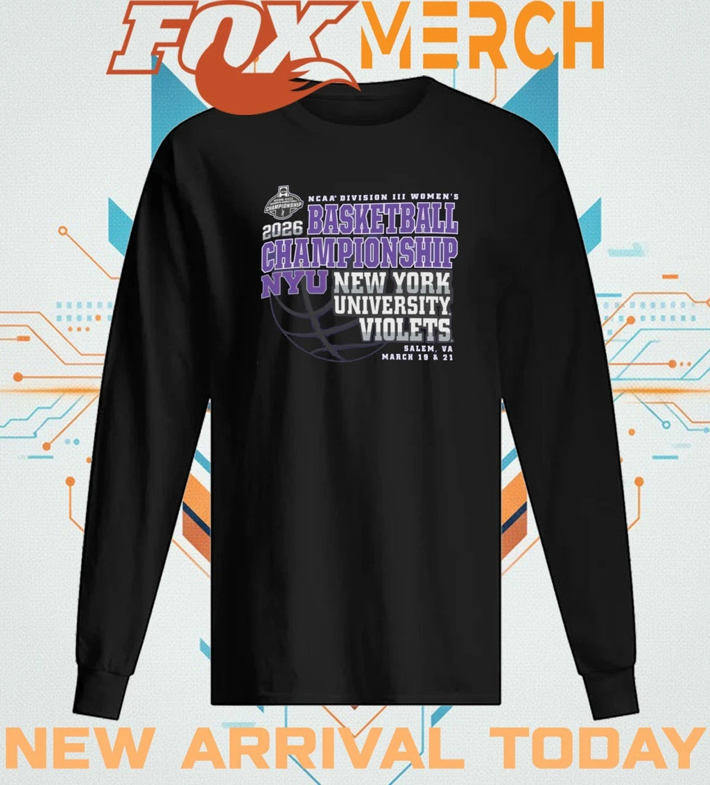 New York University Violets 2026 NCAA Division III Women’s Basketball Championship Salem, VA march 19 &amp; 21 shirt