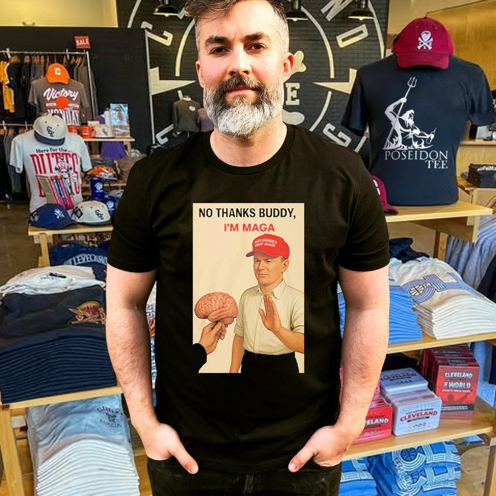 No Thanks Buddy I’m Maga T-shirt