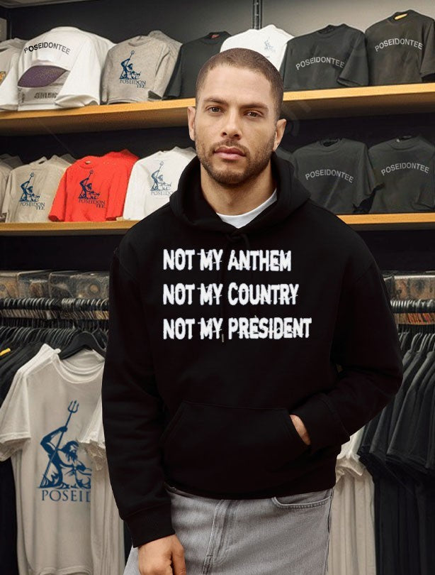 Not My Anthem Not My Country Not My President T-shirt