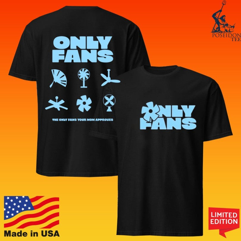 Only Fans The Only Fans Your Mom Approves T-shirt