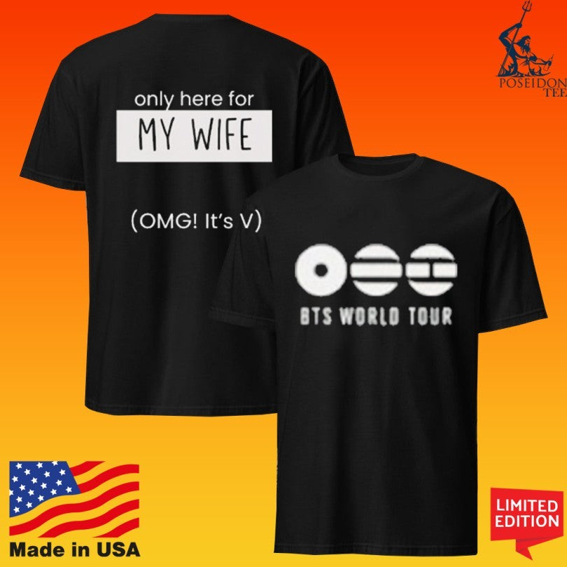 Only Here For My Wife Omg It’s V Bts World Tour T-shirt