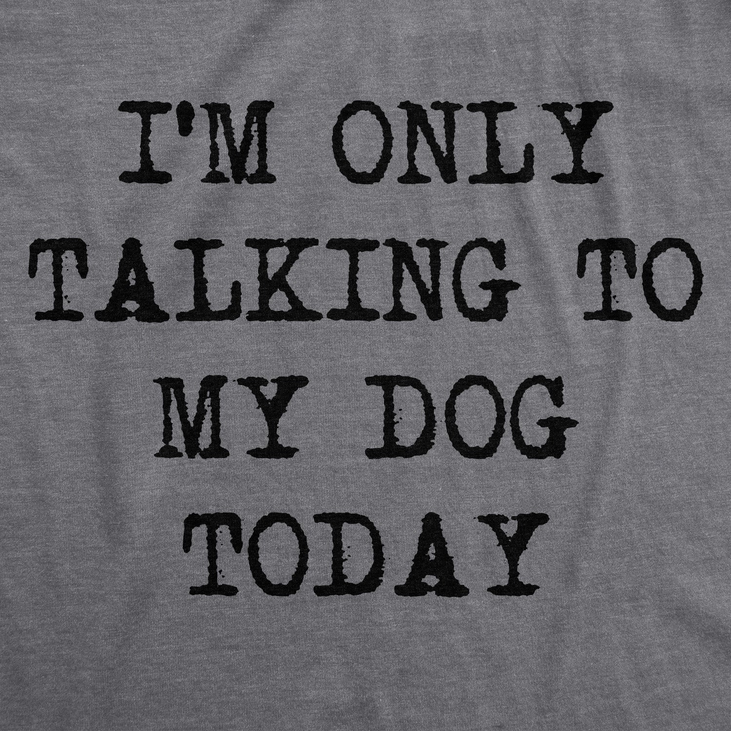 Im Only Talking to My Dog Today Youth T Shirt