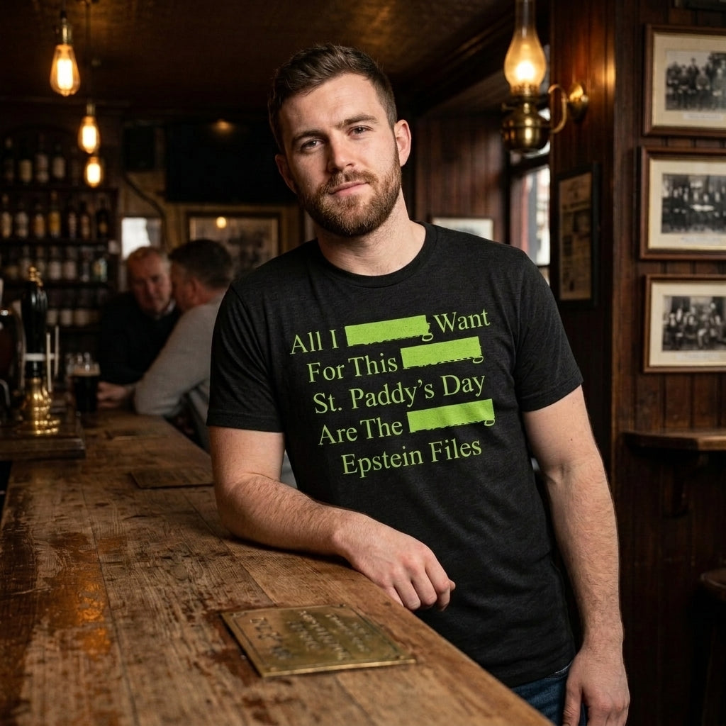 All I Want For St Paddys Day Are The Epstein Files Men's T Shirt