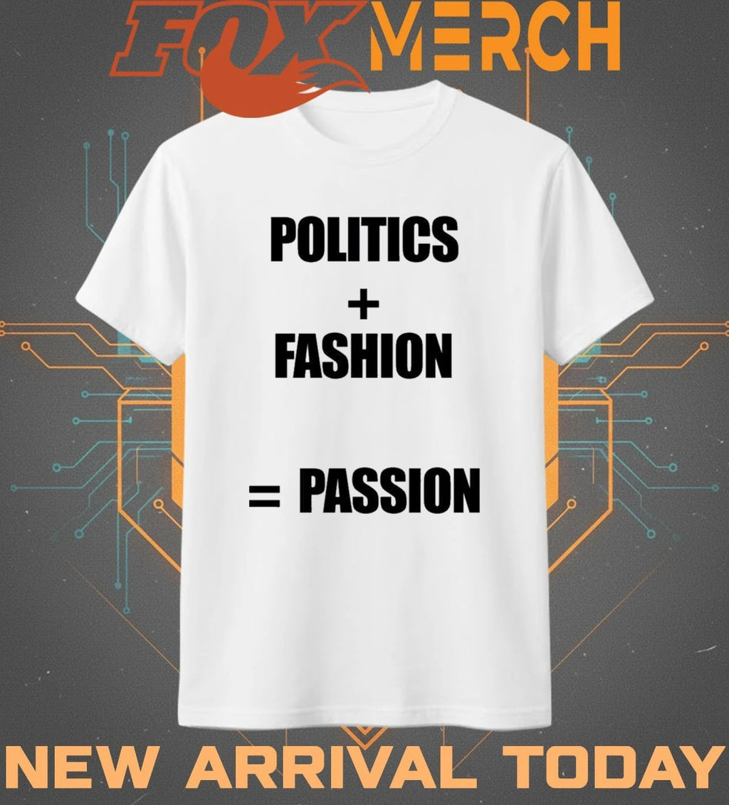 Politics fashion passion t-shirt
