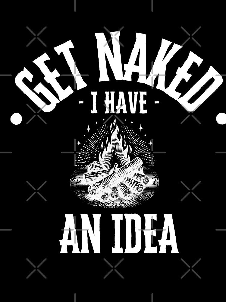 Get Naked I Have An Idea by AntiJolly