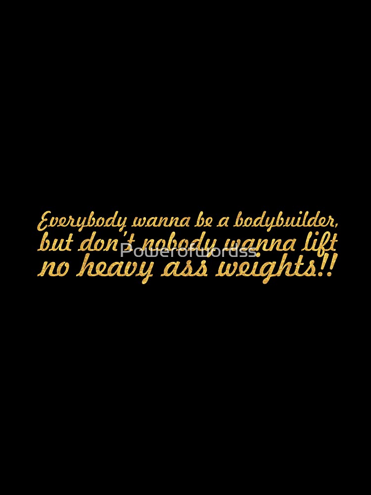 Everybody wanna be a... “Ronnie Coleman” Gym Motivational Quote by Powerofwordss