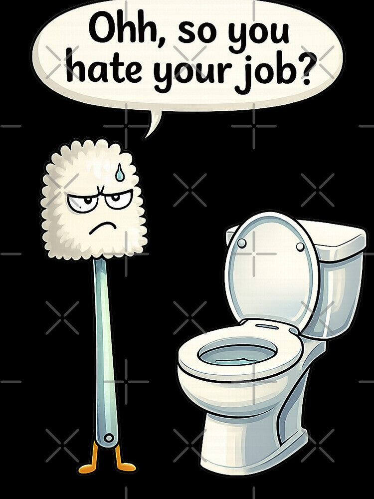 Ohh So You Hate Your Job Funny Toilet Brush Work Humor by Dianefromamsterdam
