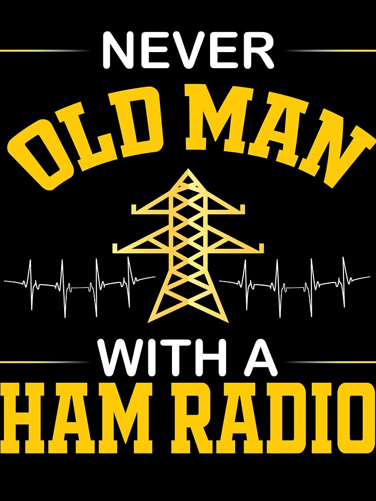 Never Old Man With A Ham Radio by Clothesify