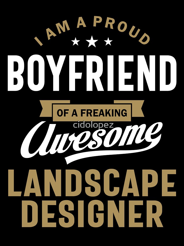 I'm a Proud Boyfriend of a Freaking Awesome Landscape Designer by cidolopez