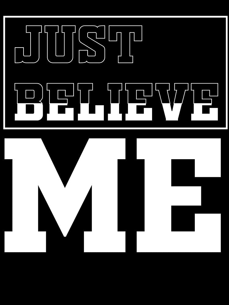 Just Believe Me by Clothesify