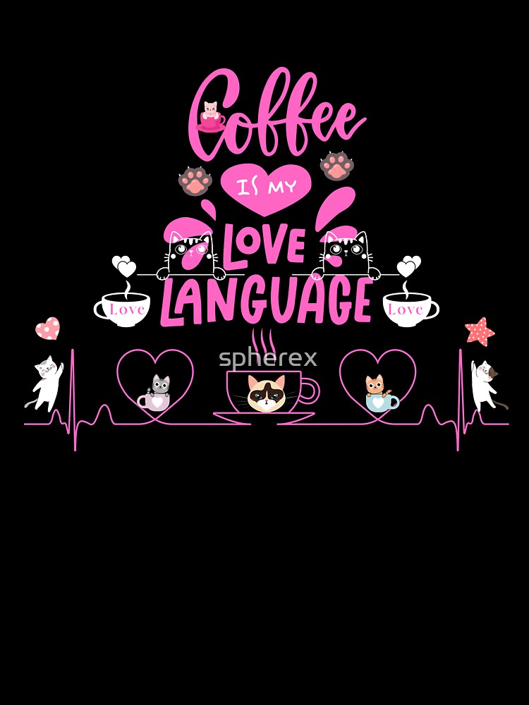 Coffee is my Love Language, Valentines Day, Cat, by spherex