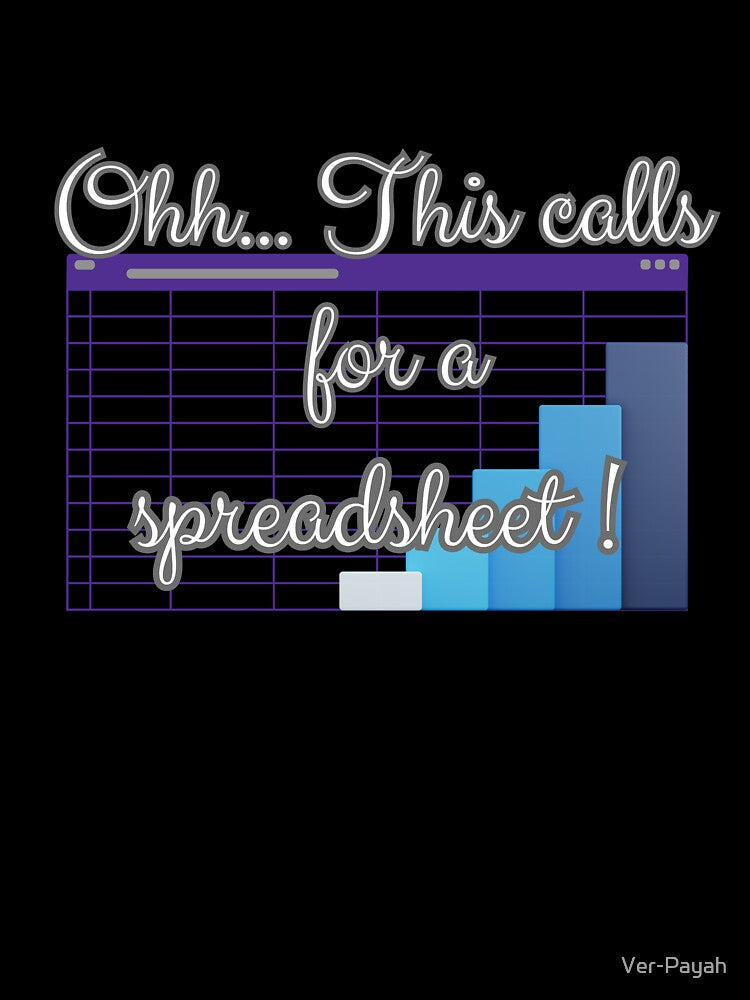Oh This Calls For A Spreadsheet Office Humor by Ver-Payah