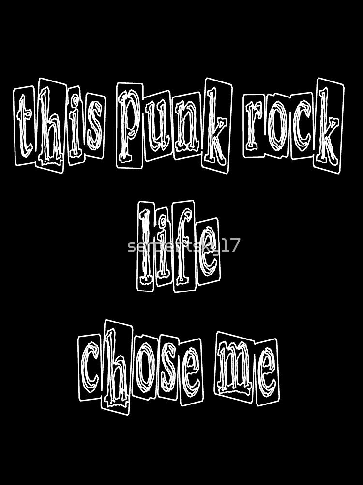 This Punk Rock Life Chose Me by SerpentSkyArts
