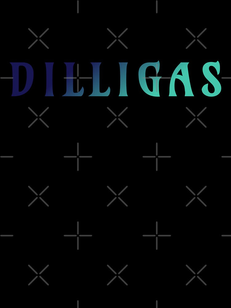 DILLIGAS by Lady Dragonwren