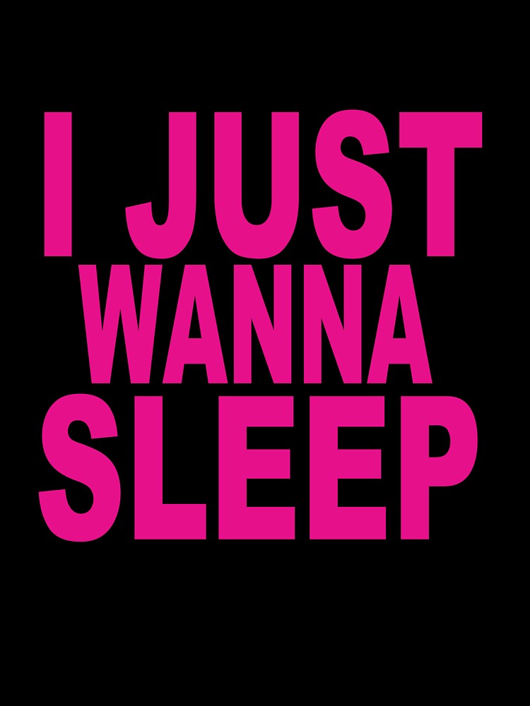 I just wanna sleep by hipsterapparel