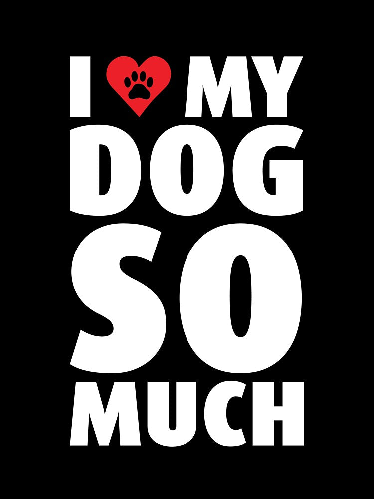 I Love Heart My Dog Puppy Pet Pooch So Much Like T Shirt Tee by shoutoutshirtco