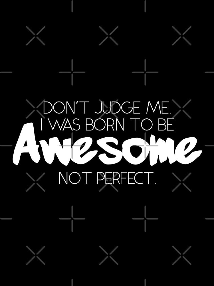 Born to Be Awesome Not Perfect by EddieBalevo