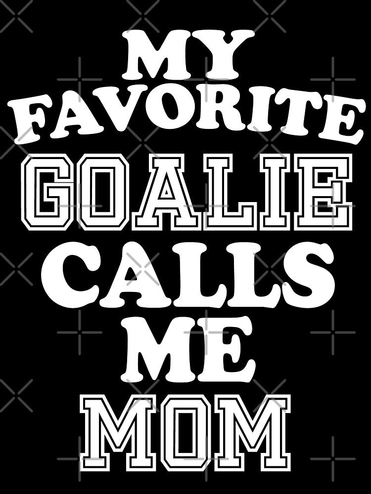 My Favorite Goalie Calls Me Mom Mother Soccer Hockey Sport T-Shirt Cute Funny Gift For Parents Mothers Day Color T Shirt by arcadetoystore