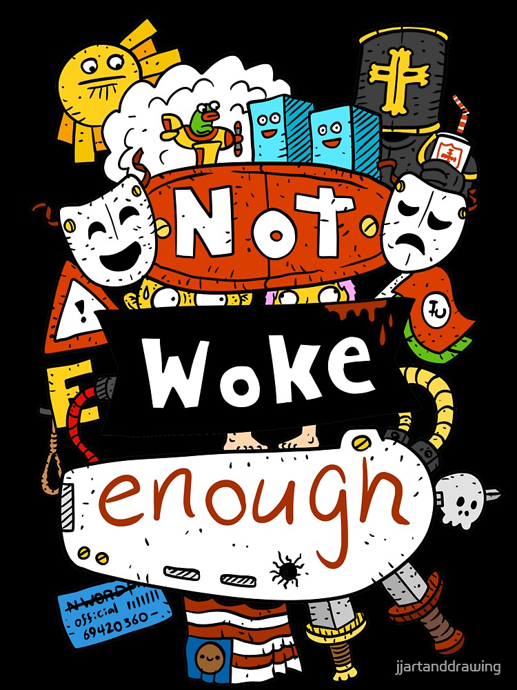 not woke enough. dark humor. by JJadx