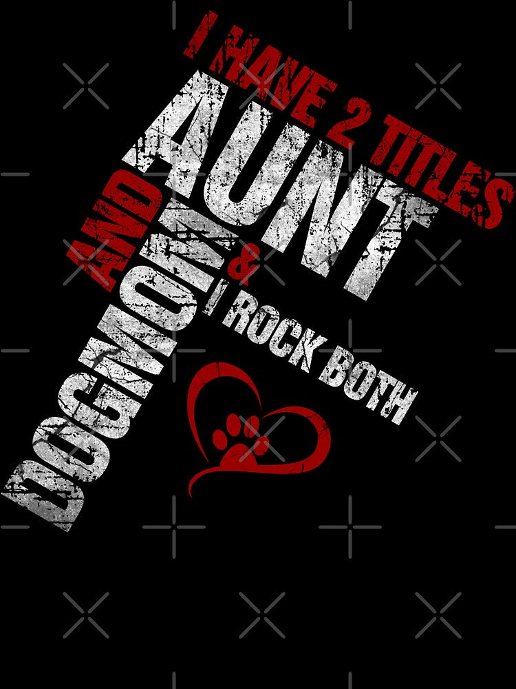 I Have 2 Titles Aunt and Dog Mom and I Rock Both by norules
