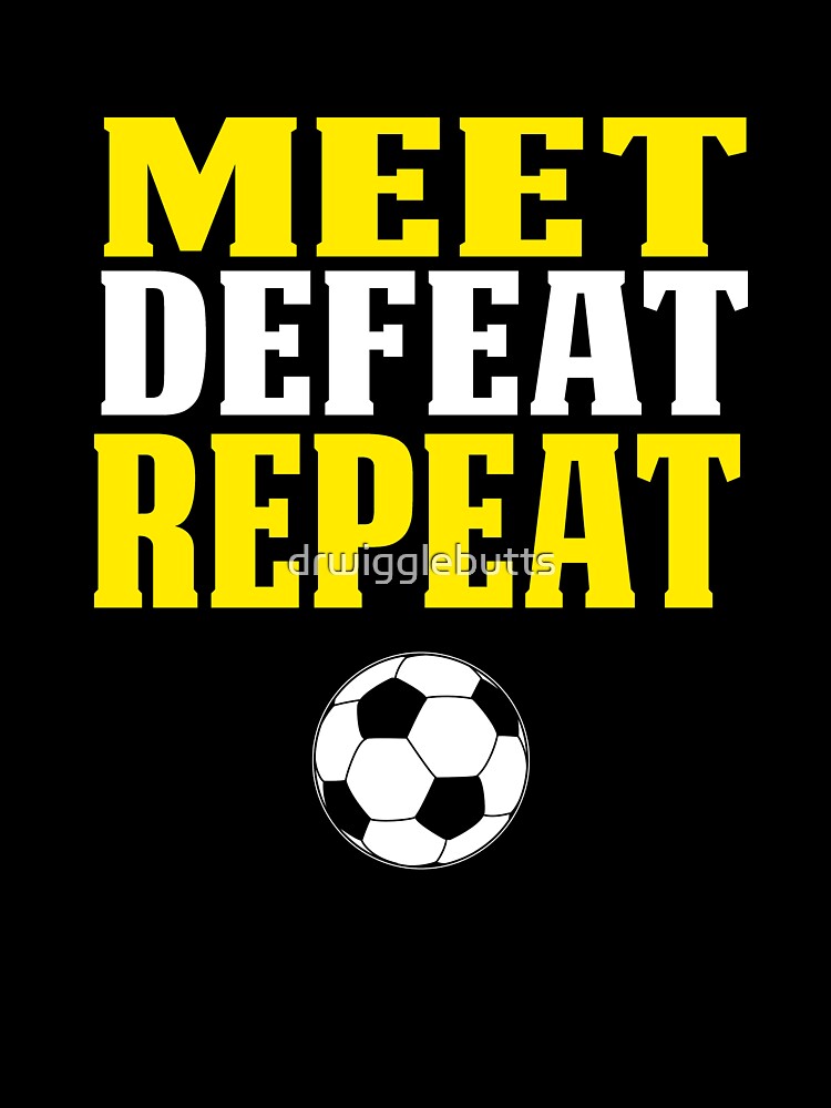 Soccer Shirts For Boys Meet Defeat Repeat by drwigglebutts