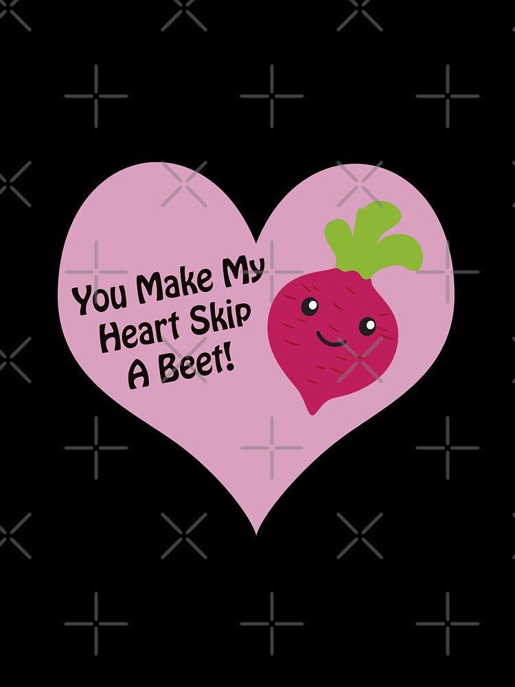 You make my heart skip a beet by Hedgie Designs