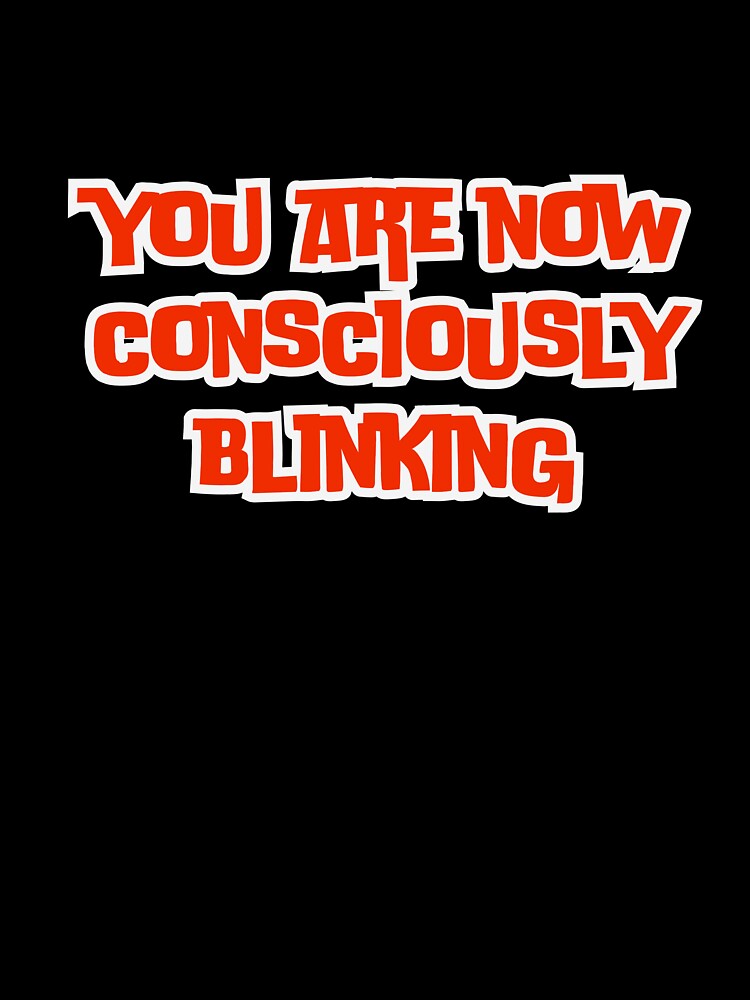 you are now consciously blinking by ladylalitafanta