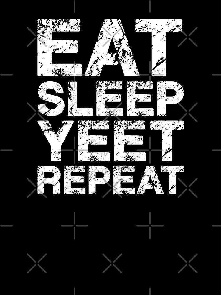 Eat Sleep Yeet Repeat. by AbraFero