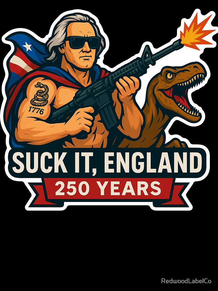 Suck it, England - USA 250 Years Old - 2026 by RedwoodLabelCo