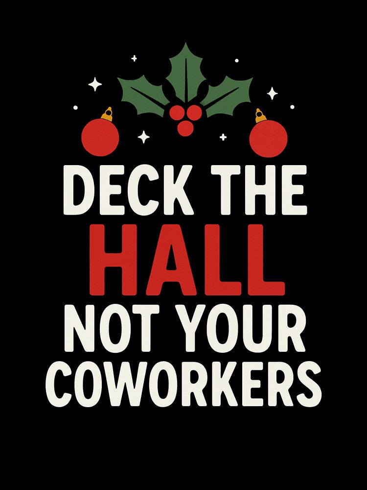 Deck The Hall Not Your Coworkers Great Funny Xmas Graphic by KrissGraphShop
