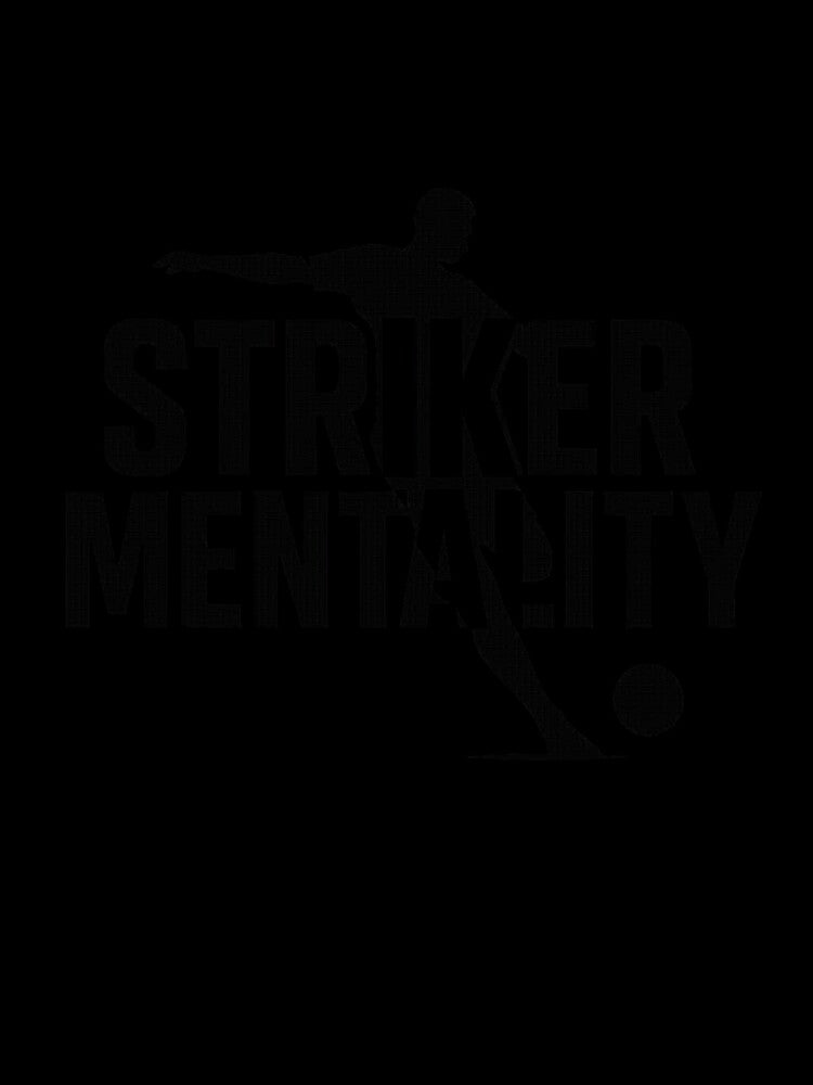 Striker Mentality Soccer Motivation Shirt by BuiltFor90