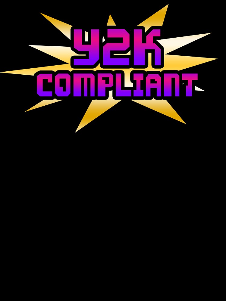 Y2K COMPLIANT by ReverendMothman