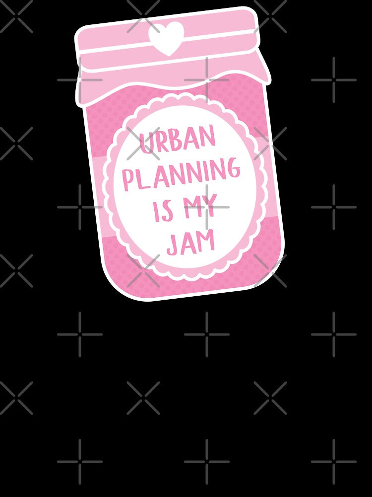 Urban Planning Is My Jam by teesaurus