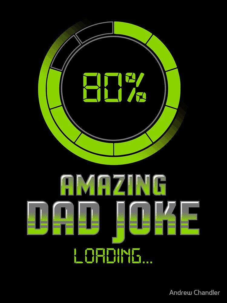 Dad Joke Loading by Andrew Chandler