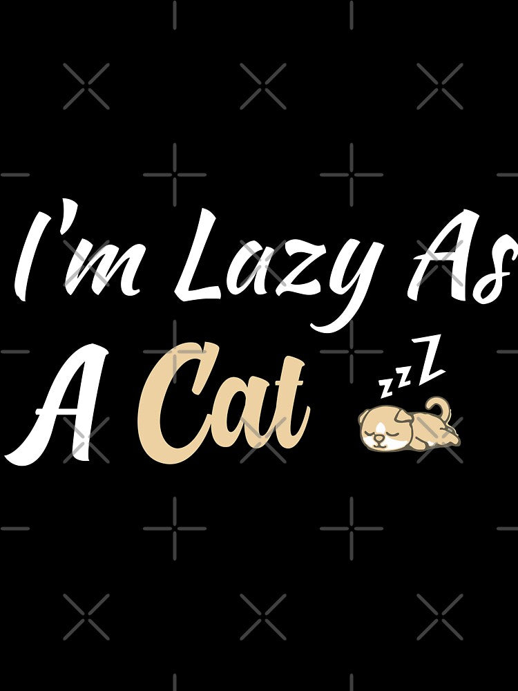 I'm Lazy As A Cat, lazy cat, gift for cat lovers, by youfteen