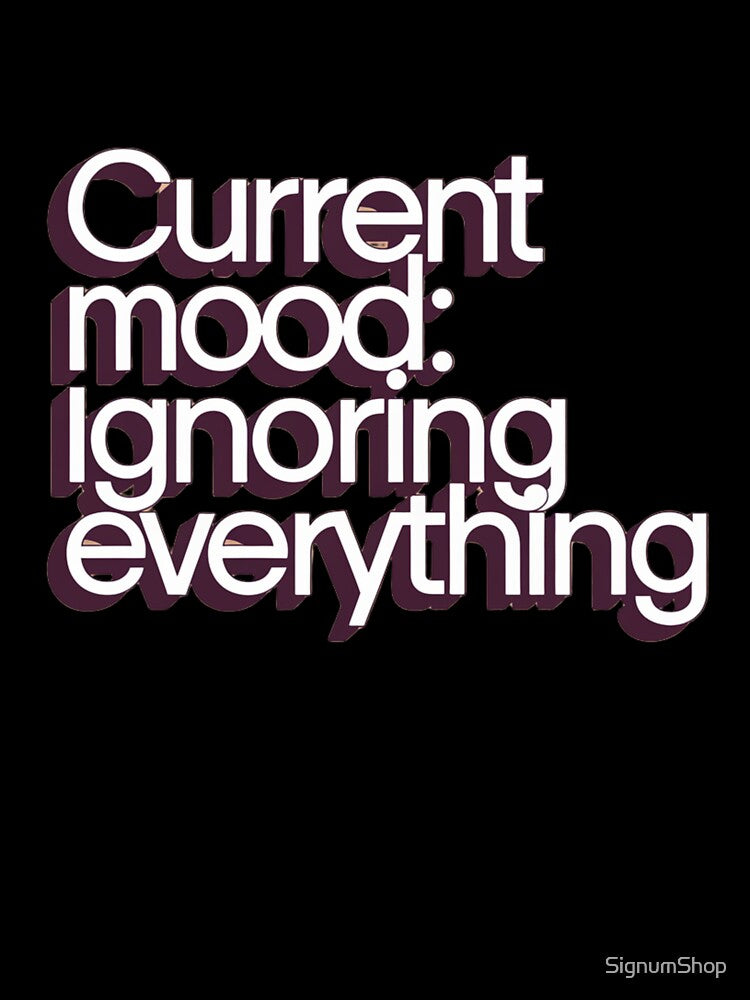 SARCASM SAYINGS - Mood: Ignoring Everything by SignumShop