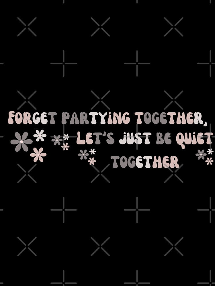 Forget Partying Together, Lets Be Quiet Together by tranquil-haven